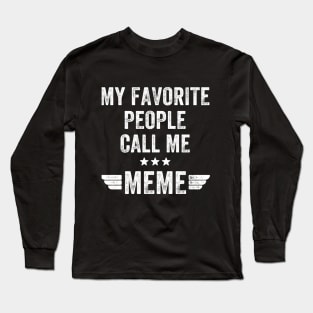 My favorite people call me Meme Long Sleeve T-Shirt
